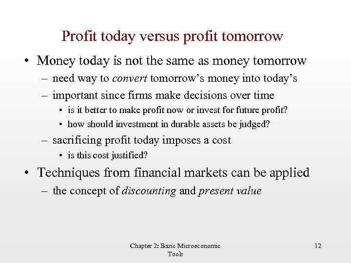 Profit today versus profit tomorrow • Money today is not the same as money