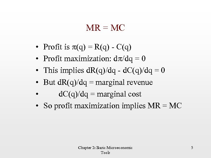 MR = MC • • • Profit is p(q) = R(q) - C(q) Profit