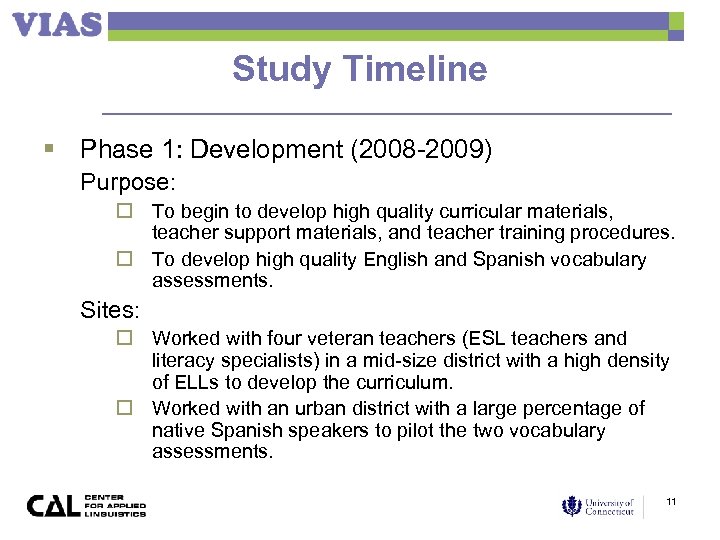 Study Timeline § Phase 1: Development (2008 -2009) Purpose: o To begin to develop