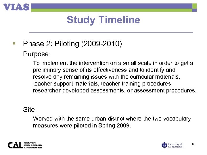 Study Timeline § Phase 2: Piloting (2009 -2010) Purpose: To implement the intervention on