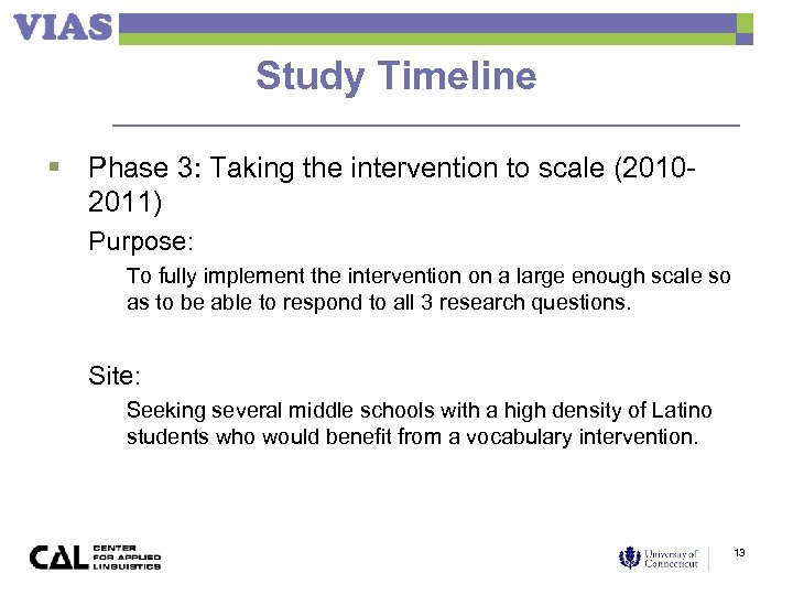 Study Timeline § Phase 3: Taking the intervention to scale (20102011) Purpose: To fully