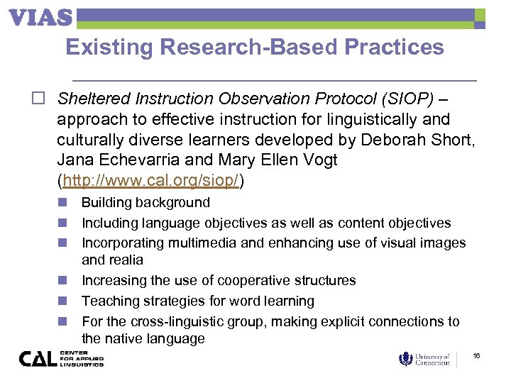 Existing Research-Based Practices o Sheltered Instruction Observation Protocol (SIOP) – approach to effective instruction