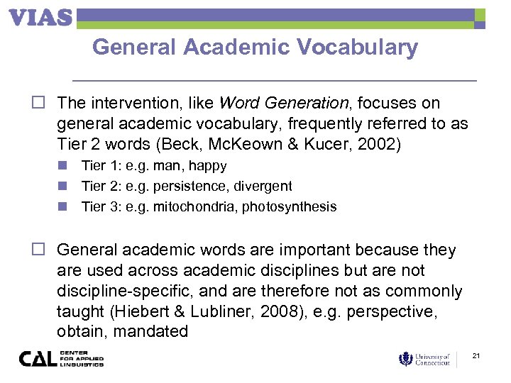 General Academic Vocabulary o The intervention, like Word Generation, focuses on general academic vocabulary,