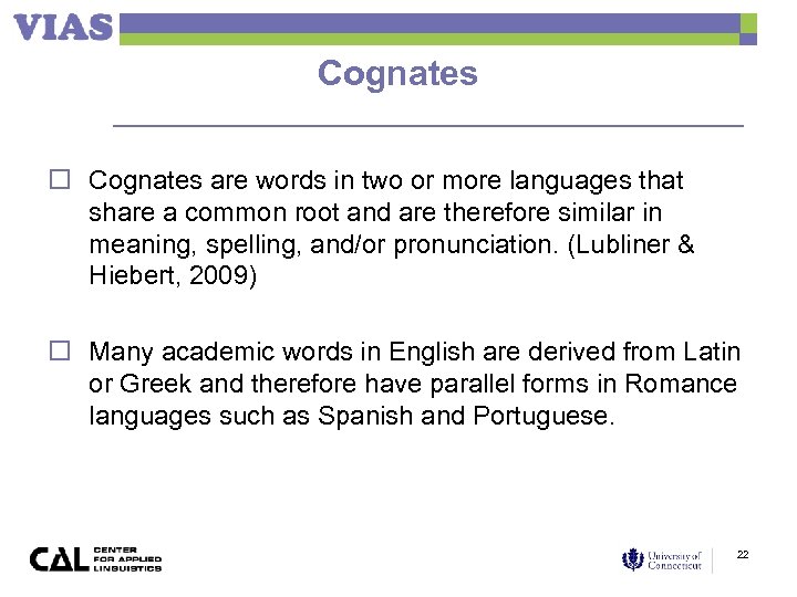 Cognates o Cognates are words in two or more languages that share a common