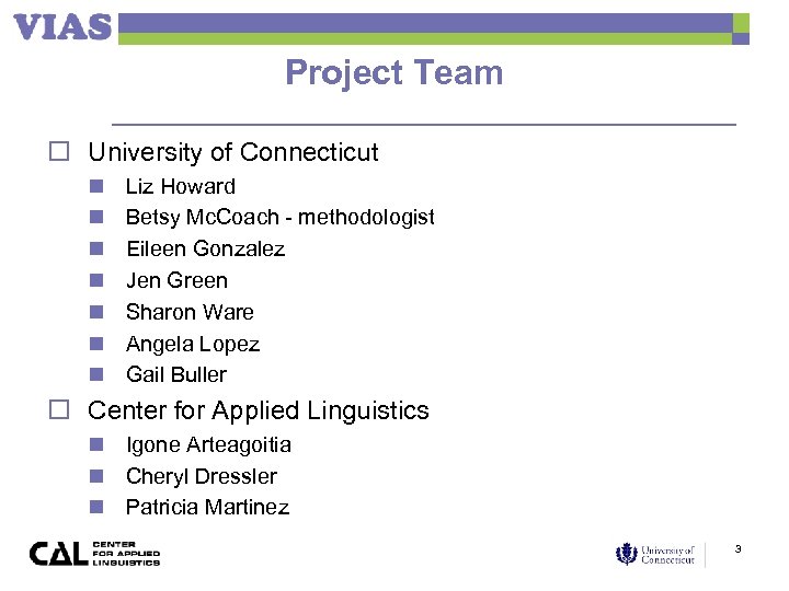 Project Team o University of Connecticut n n n n Liz Howard Betsy Mc.