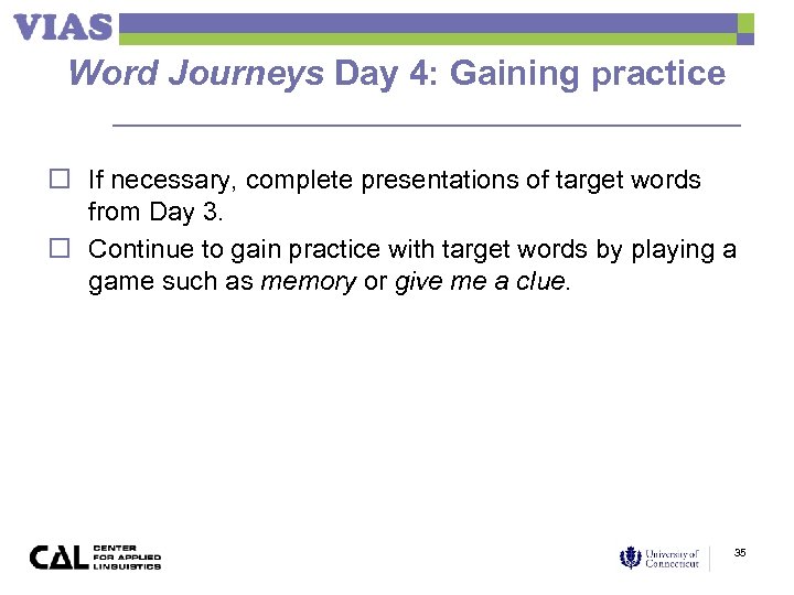 Word Journeys Day 4: Gaining practice o If necessary, complete presentations of target words