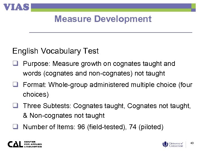 Measure Development English Vocabulary Test q Purpose: Measure growth on cognates taught and words