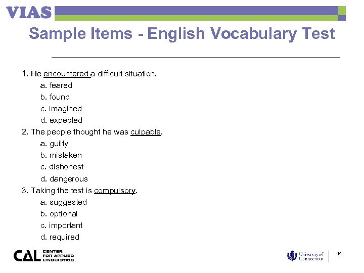 Sample Items - English Vocabulary Test 1. He encountered a difficult situation. a. feared