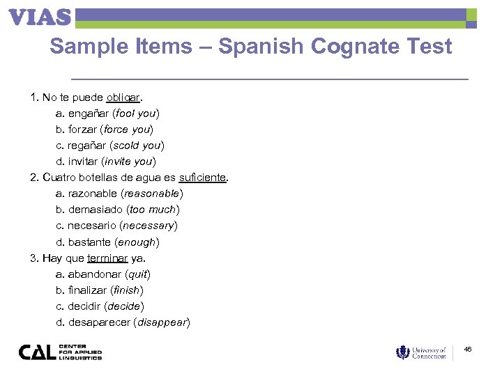 Sample Items – Spanish Cognate Test 1. No te puede obligar. a. engañar (fool