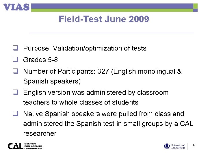 Field-Test June 2009 q Purpose: Validation/optimization of tests q Grades 5 -8 q Number