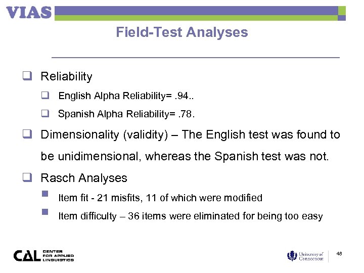 Field-Test Analyses q Reliability q English Alpha Reliability=. 94. . q Spanish Alpha Reliability=.