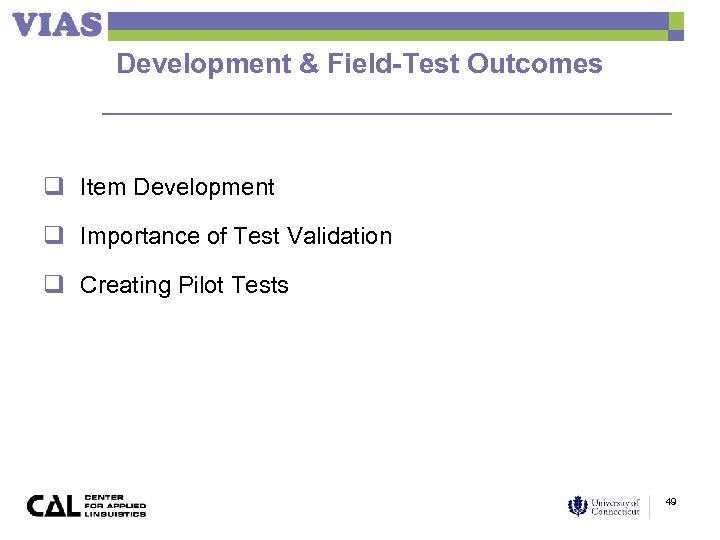 Development & Field-Test Outcomes q Item Development q Importance of Test Validation q Creating