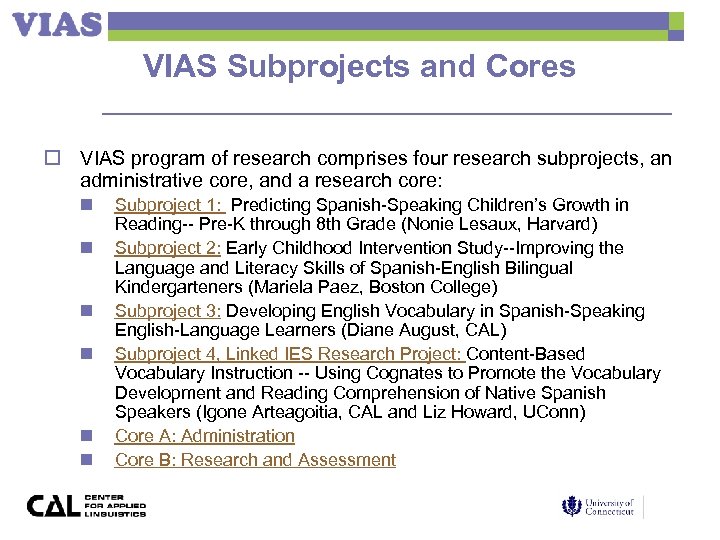 VIAS Subprojects and Cores o VIAS program of research comprises four research subprojects, an