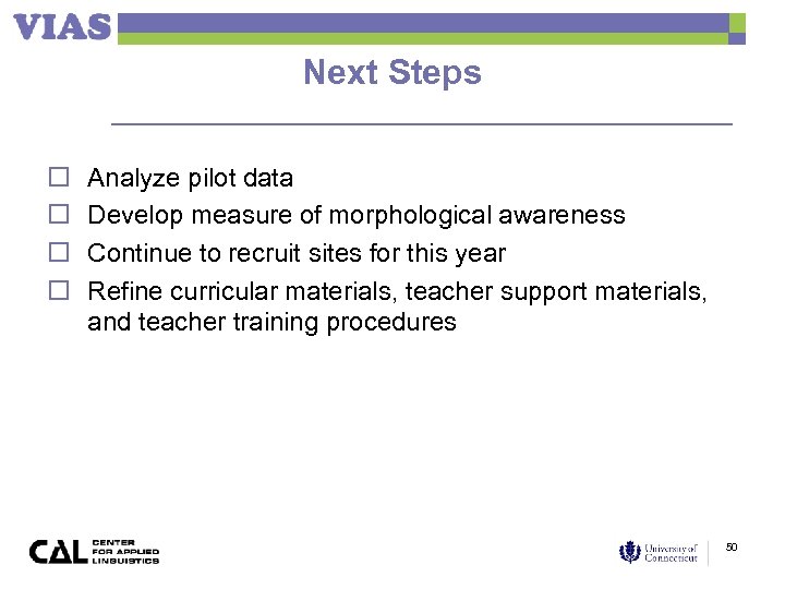 Next Steps o o Analyze pilot data Develop measure of morphological awareness Continue to