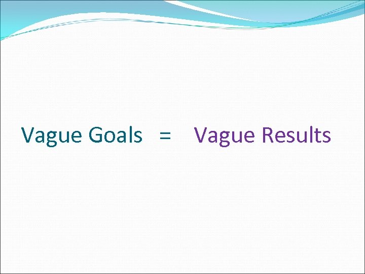 Vague Goals = Vague Results 