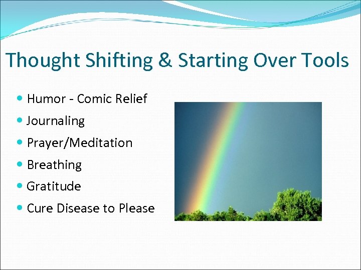 Thought Shifting & Starting Over Tools Humor - Comic Relief Journaling Prayer/Meditation Breathing Gratitude