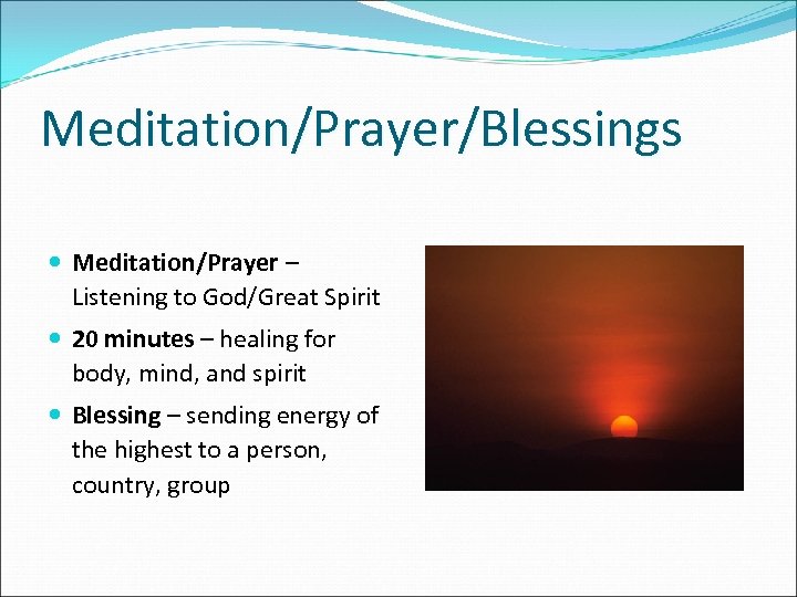 Meditation/Prayer/Blessings Meditation/Prayer – Listening to God/Great Spirit 20 minutes – healing for body, mind,