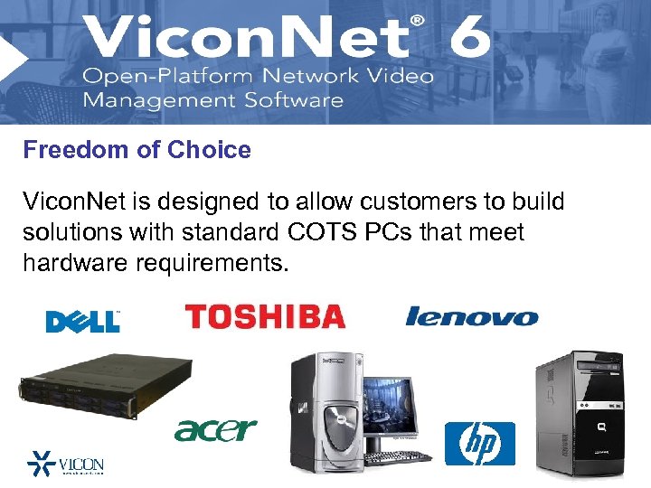 Freedom of Choice Vicon. Net is designed to allow customers to build solutions with