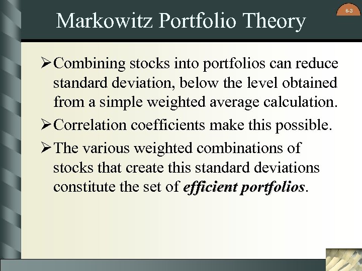 Markowitz Portfolio Theory Ø Combining stocks into portfolios can reduce standard deviation, below the