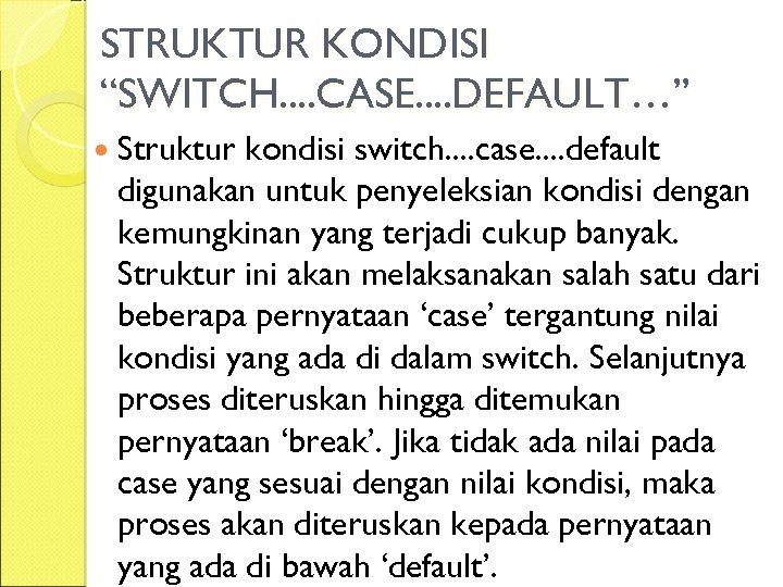 STRUKTUR KONDISI “SWITCH. . CASE. . DEFAULT…” Struktur kondisi switch. . case. . default