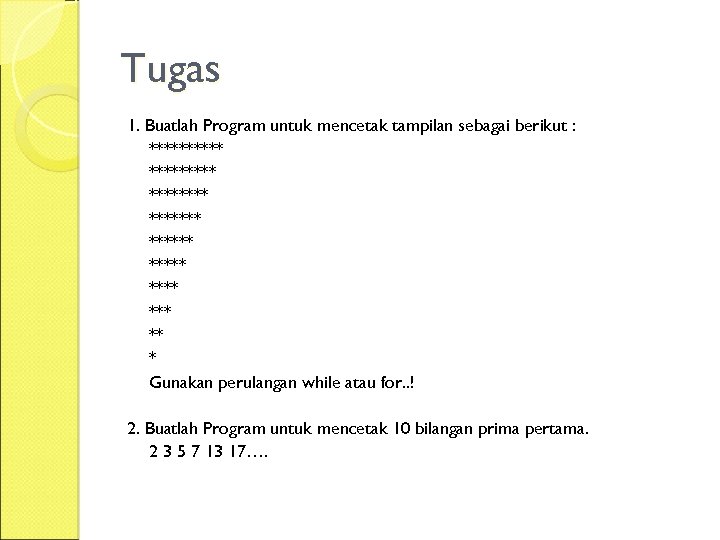 Tugas 1. Buatlah Program untuk mencetak tampilan sebagai berikut : ***** ******* **** **