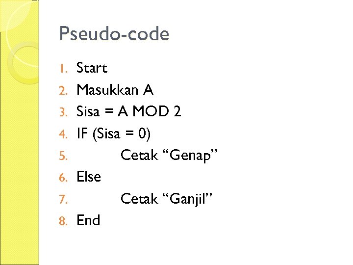 Pseudo-code 1. 2. 3. 4. 5. 6. 7. 8. Start Masukkan A Sisa =