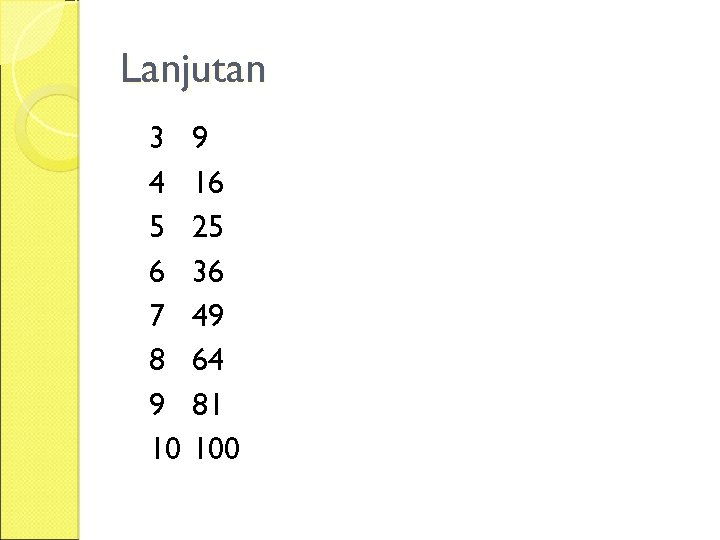 Lanjutan 3 4 5 6 7 8 9 10 9 16 25 36 49