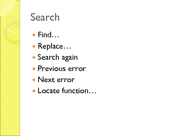 Search Find… Replace… Search again Previous error Next error Locate function… 