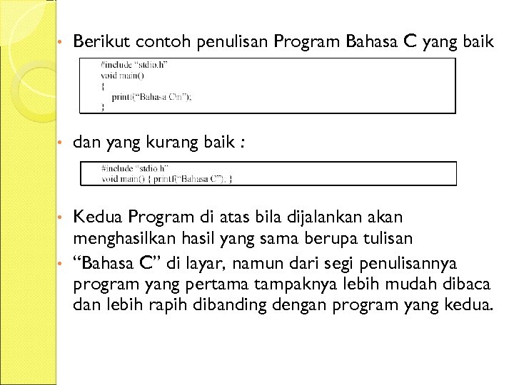  • Berikut contoh penulisan Program Bahasa C yang baik • dan yang kurang