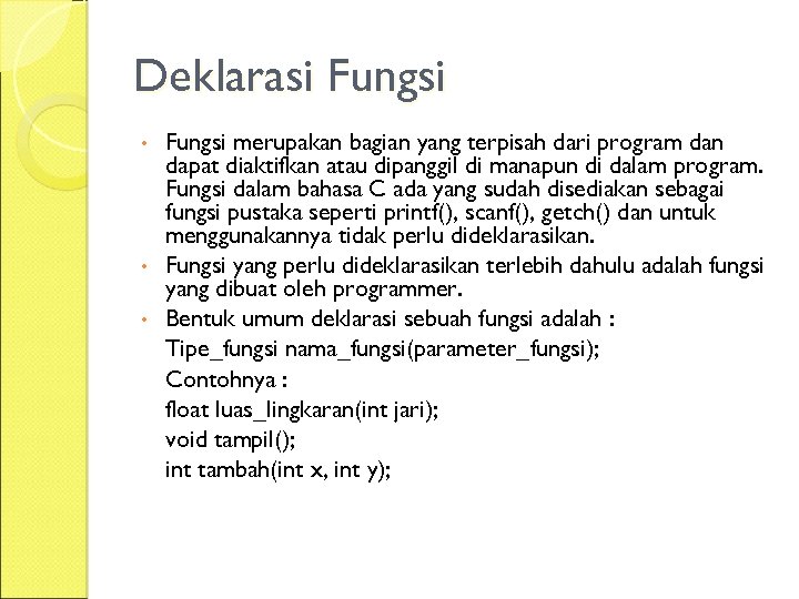 Deklarasi Fungsi merupakan bagian yang terpisah dari program dan dapat diaktifkan atau dipanggil di