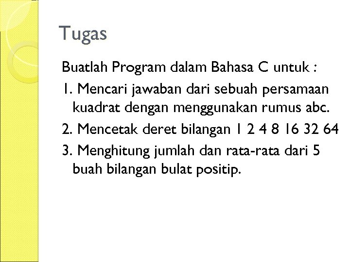 Tugas Buatlah Program dalam Bahasa C untuk : 1. Mencari jawaban dari sebuah persamaan