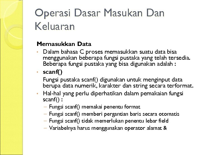 Operasi Dasar Masukan Dan Keluaran Memasukkan Data • Dalam bahasa C proses memasukkan suatu