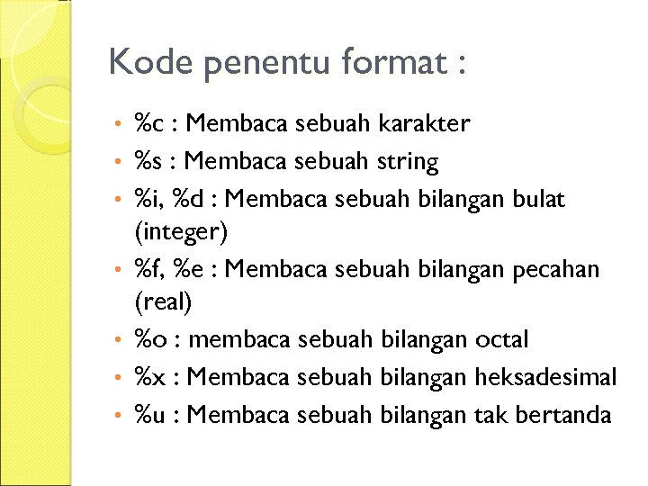 Kode penentu format : • • %c : Membaca sebuah karakter %s : Membaca