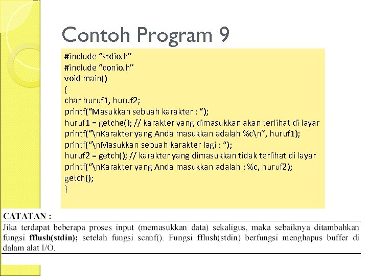 Contoh Program 9 #include “stdio. h” #include “conio. h” void main() { char huruf