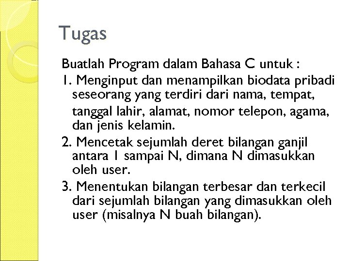 Tugas Buatlah Program dalam Bahasa C untuk : 1. Menginput dan menampilkan biodata pribadi