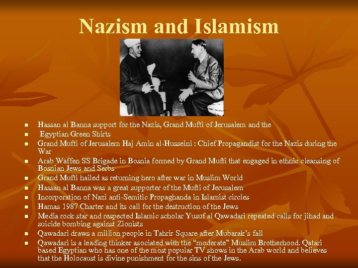 Nazism and Islamism n n n Hassan al Banna support for the Nazis, Grand