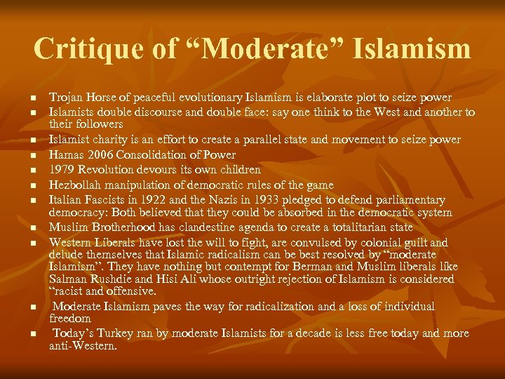 Critique of “Moderate” Islamism n n n Trojan Horse of peaceful evolutionary Islamism is