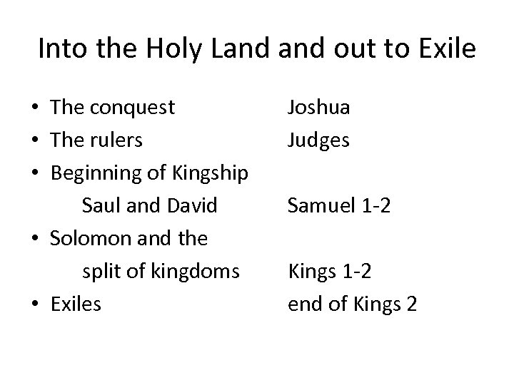 Into the Holy Land out to Exile • The conquest • The rulers •