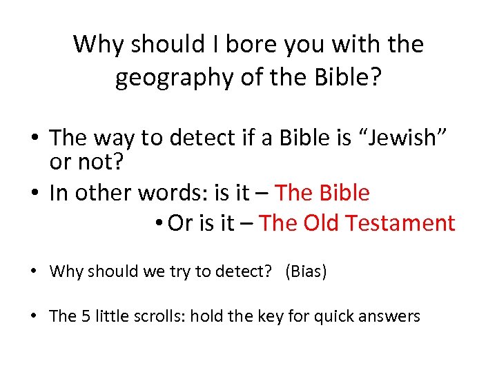 Why should I bore you with the geography of the Bible? • The way