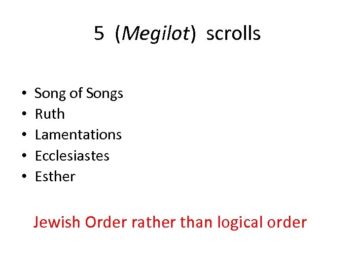 5 (Megilot) scrolls • • • Song of Songs Ruth Lamentations Ecclesiastes Esther Jewish
