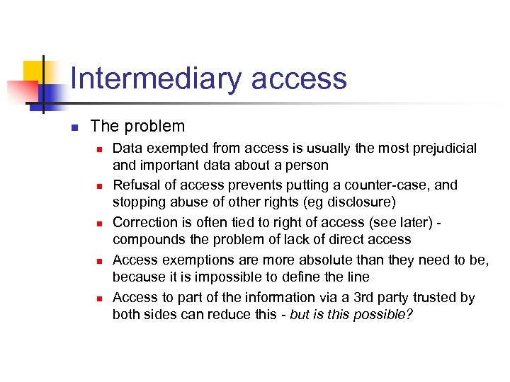 Intermediary access n The problem n n n Data exempted from access is usually