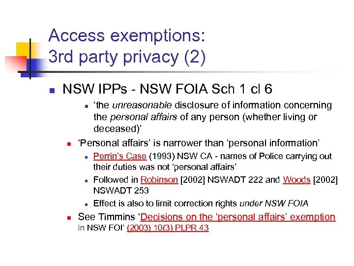 Access exemptions: 3 rd party privacy (2) n NSW IPPs - NSW FOIA Sch