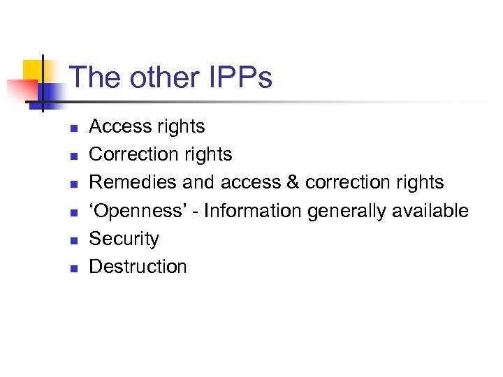 The other IPPs n n n Access rights Correction rights Remedies and access &
