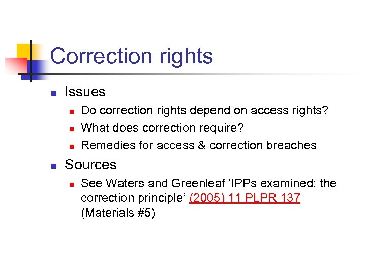 Correction rights n Issues n n Do correction rights depend on access rights? What