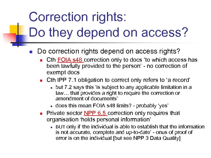 Correction rights: Do they depend on access? n Do correction rights depend on access
