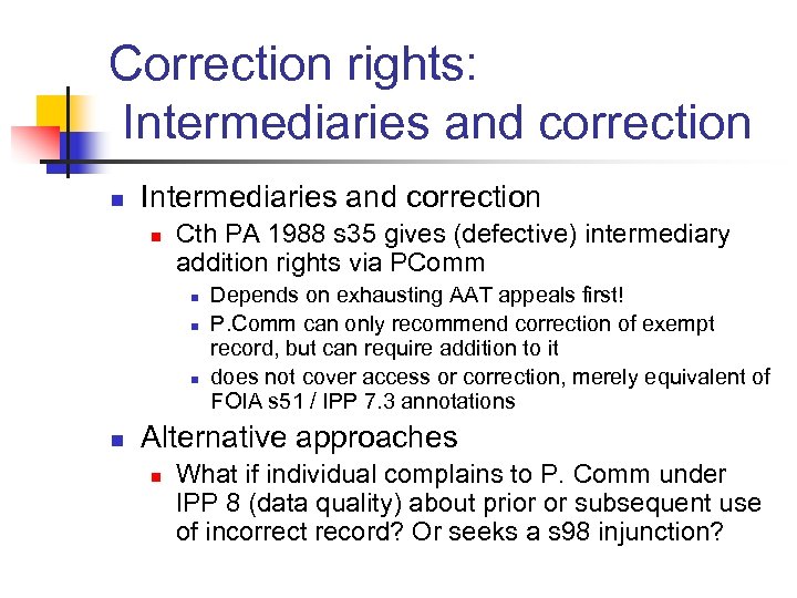 Correction rights: Intermediaries and correction n Cth PA 1988 s 35 gives (defective) intermediary