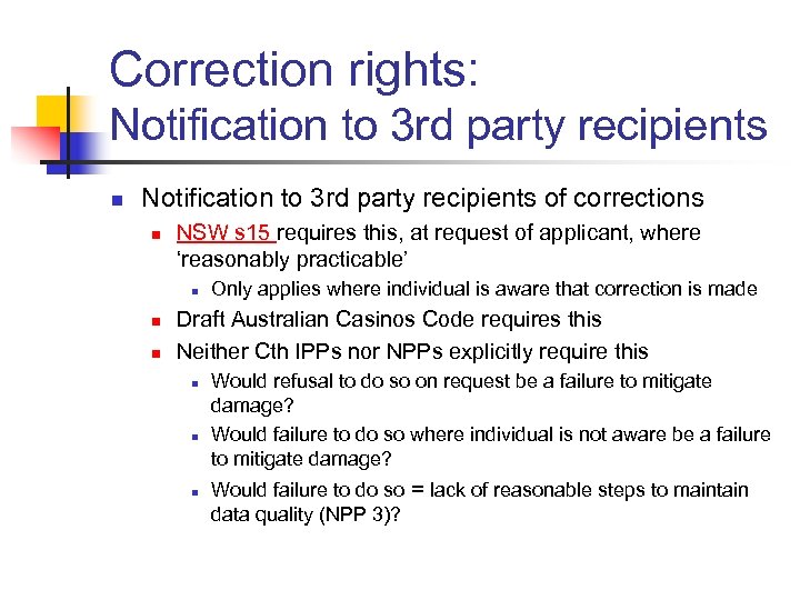 Correction rights: Notification to 3 rd party recipients n Notification to 3 rd party