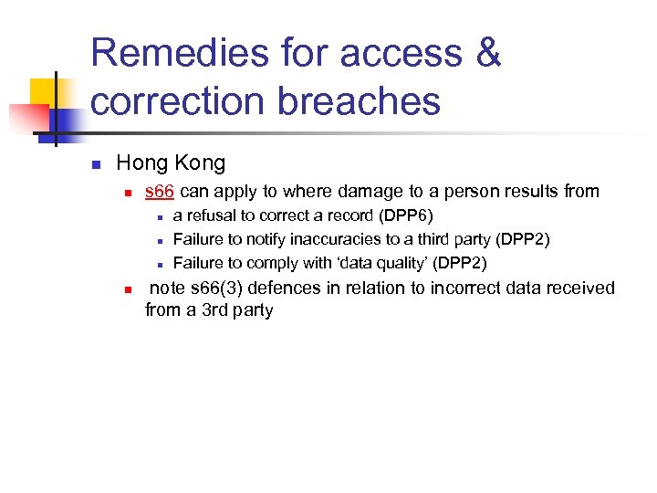 Remedies for access & correction breaches n Hong Kong n s 66 can apply