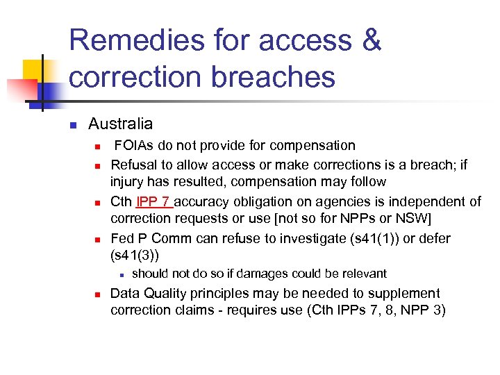 Remedies for access & correction breaches n Australia n n FOIAs do not provide