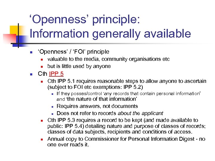 ‘Openness’ principle: Information generally available n ‘Openness’ / ‘FOI’ principle n n n valuable